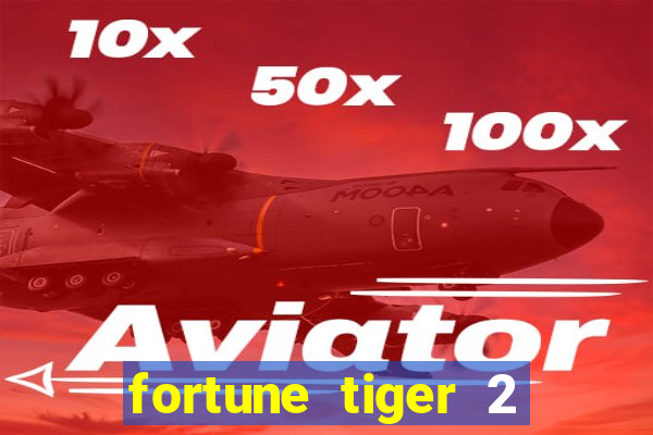 fortune tiger 2 revenge download